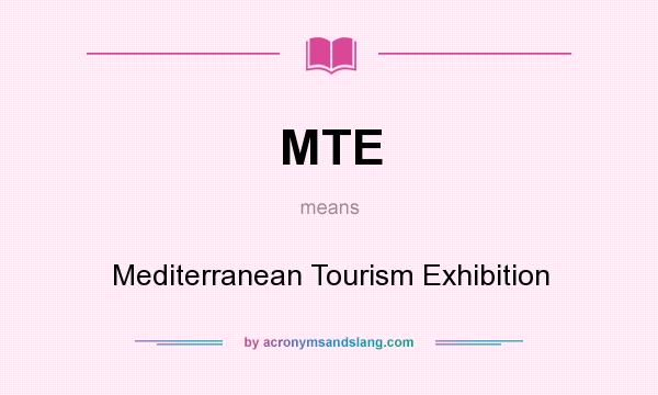 What does MTE mean? It stands for Mediterranean Tourism Exhibition