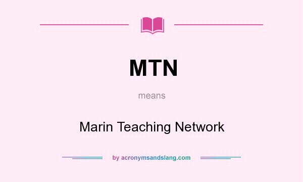 What does MTN mean? It stands for Marin Teaching Network