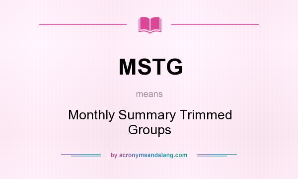 What does MSTG mean? It stands for Monthly Summary Trimmed Groups