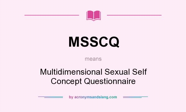 What does MSSCQ mean? It stands for Multidimensional Sexual Self Concept Questionnaire
