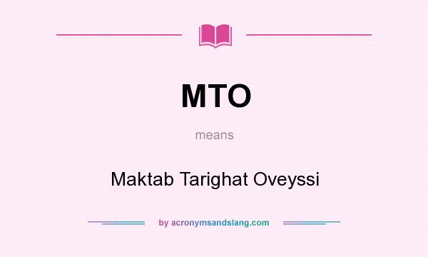 What does MTO mean? It stands for Maktab Tarighat Oveyssi