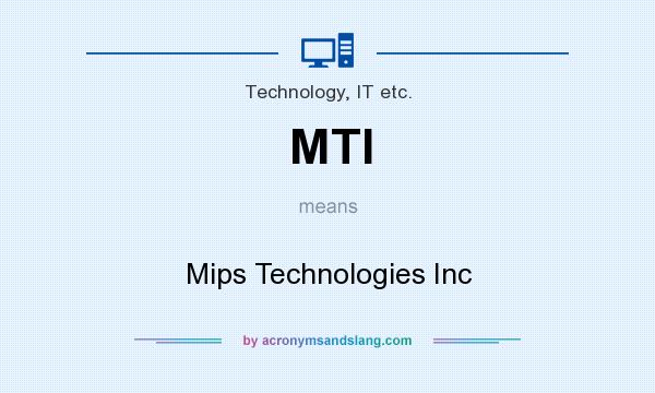 What does MTI mean? It stands for Mips Technologies Inc