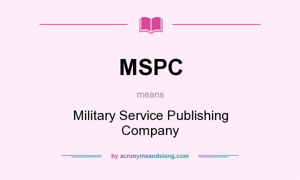 What does MSPC mean? It stands for Military Service Publishing Company