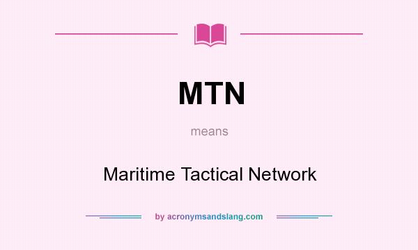 What does MTN mean? It stands for Maritime Tactical Network