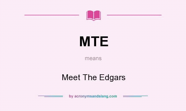 What does MTE mean? It stands for Meet The Edgars