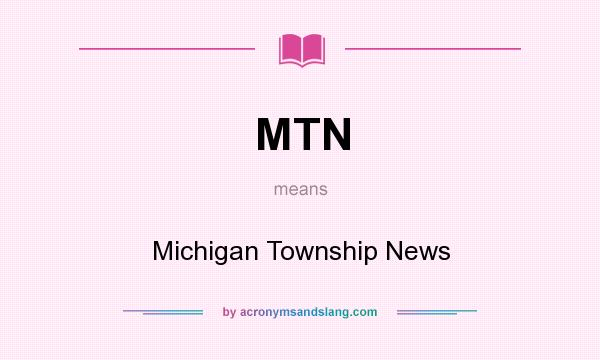 What does MTN mean? It stands for Michigan Township News