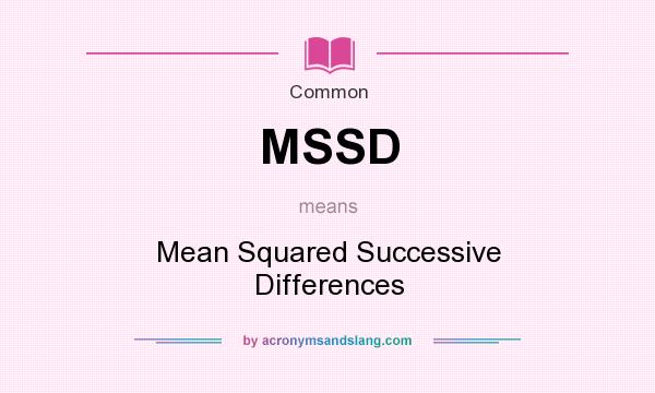 What does MSSD mean? It stands for Mean Squared Successive Differences