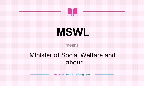 What does MSWL mean? It stands for Minister of Social Welfare and Labour