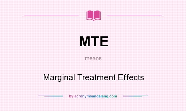 What does MTE mean? It stands for Marginal Treatment Effects