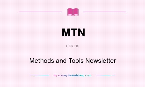 What does MTN mean? It stands for Methods and Tools Newsletter