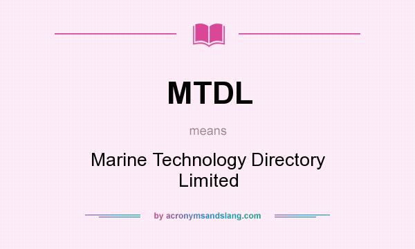 What does MTDL mean? It stands for Marine Technology Directory Limited
