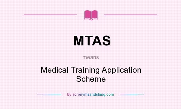 What does MTAS mean? It stands for Medical Training Application Scheme