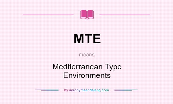 What does MTE mean? It stands for Mediterranean Type Environments
