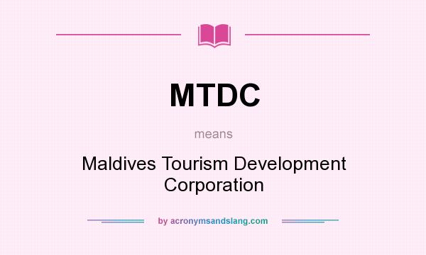What does MTDC mean? It stands for Maldives Tourism Development Corporation