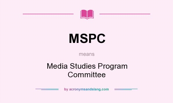 What does MSPC mean? It stands for Media Studies Program Committee