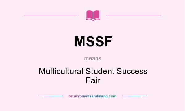 What does MSSF mean? It stands for Multicultural Student Success Fair