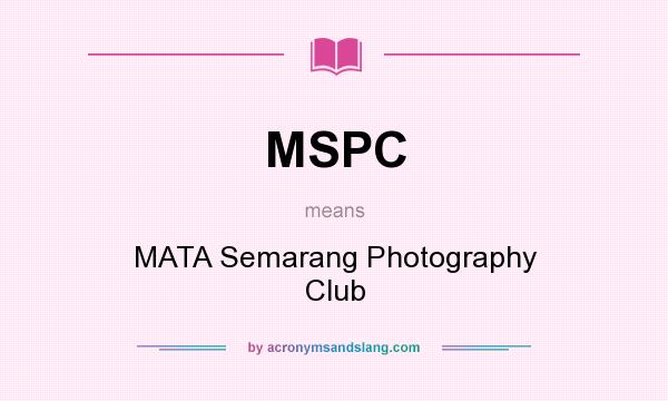 What does MSPC mean? It stands for MATA Semarang Photography Club