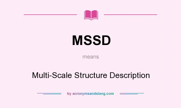 What does MSSD mean? It stands for Multi-Scale Structure Description