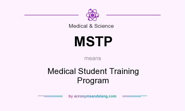 What does MSTP mean? It stands for Medical Student Training Program