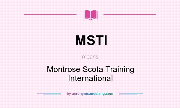 What does MSTI mean? It stands for Montrose Scota Training International