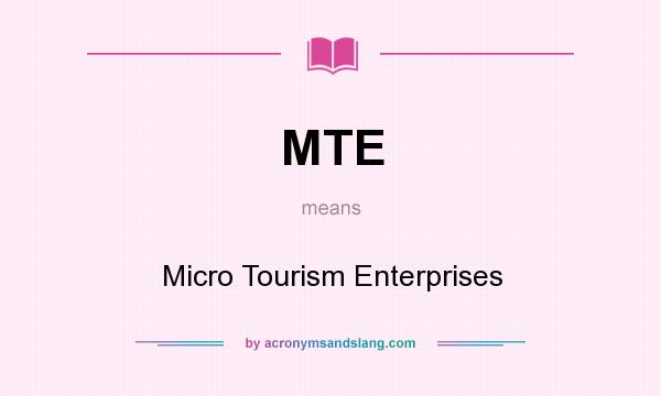 What does MTE mean? It stands for Micro Tourism Enterprises