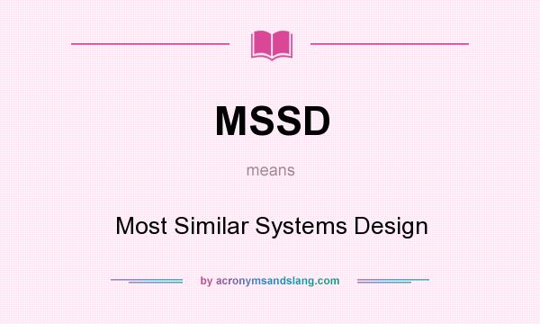 What does MSSD mean? It stands for Most Similar Systems Design