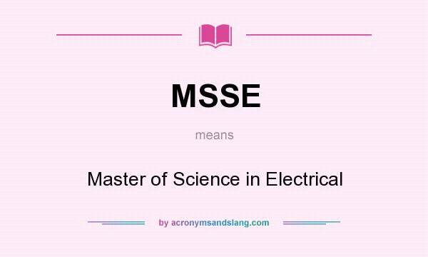 What does MSSE mean? It stands for Master of Science in Electrical