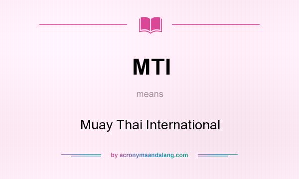 What does MTI mean? It stands for Muay Thai International