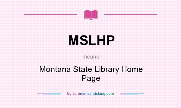 What does MSLHP mean? It stands for Montana State Library Home Page