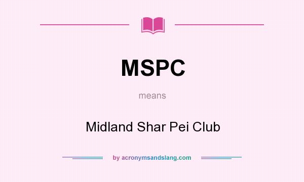 What does MSPC mean? It stands for Midland Shar Pei Club