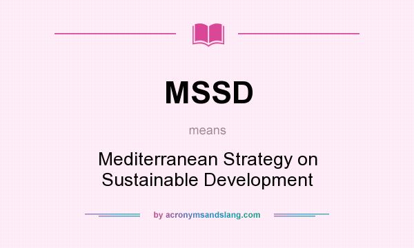 What does MSSD mean? It stands for Mediterranean Strategy on Sustainable Development