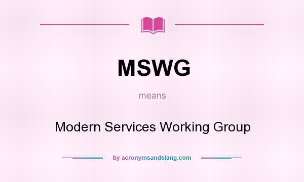 What does MSWG mean? It stands for Modern Services Working Group