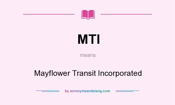 What does MTI mean? It stands for Mayflower Transit Incorporated