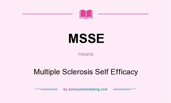 What does MSSE mean? It stands for Multiple Sclerosis Self Efficacy