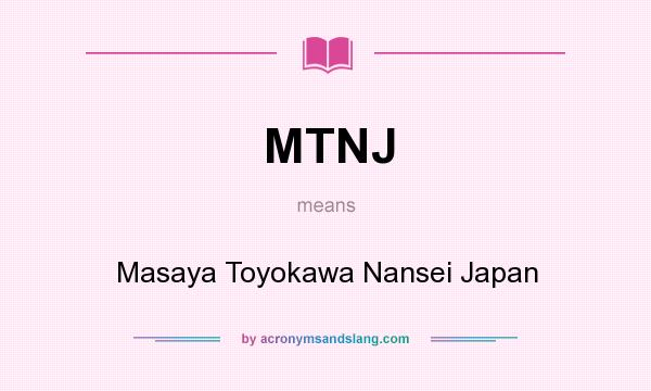 What does MTNJ mean? It stands for Masaya Toyokawa Nansei Japan