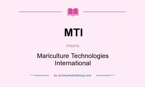 What does MTI mean? It stands for Mariculture Technologies International