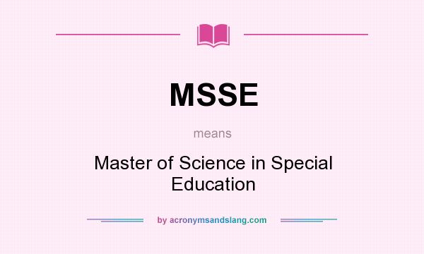 What does MSSE mean? It stands for Master of Science in Special Education