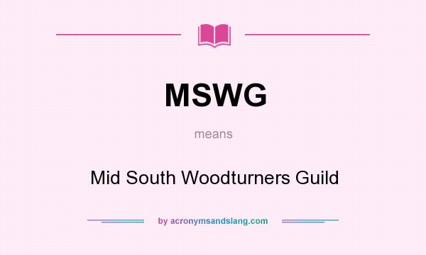 What does MSWG mean? It stands for Mid South Woodturners Guild