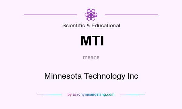 What does MTI mean? It stands for Minnesota Technology Inc
