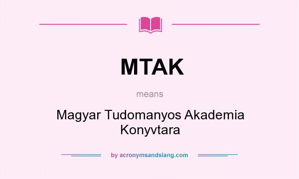 What does MTAK mean? It stands for Magyar Tudomanyos Akademia Konyvtara