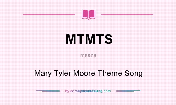 What does MTMTS mean? It stands for Mary Tyler Moore Theme Song