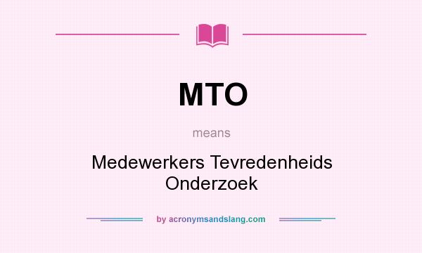 What does MTO mean? It stands for Medewerkers Tevredenheids Onderzoek