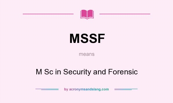 What does MSSF mean? It stands for M Sc in Security and Forensic
