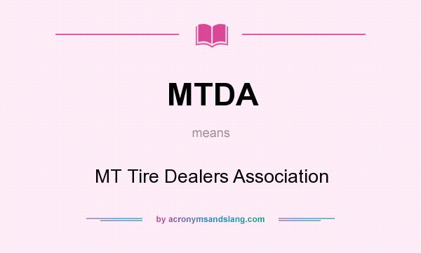 What does MTDA mean? It stands for MT Tire Dealers Association