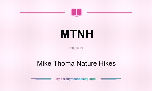 What does MTNH mean? It stands for Mike Thoma Nature Hikes