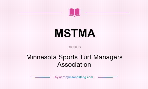 What does MSTMA mean? It stands for Minnesota Sports Turf Managers Association