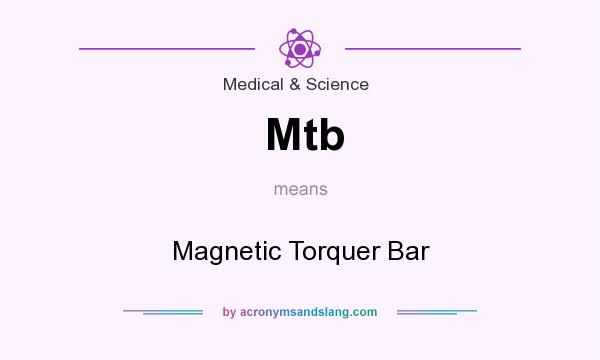 What does Mtb mean? It stands for Magnetic Torquer Bar