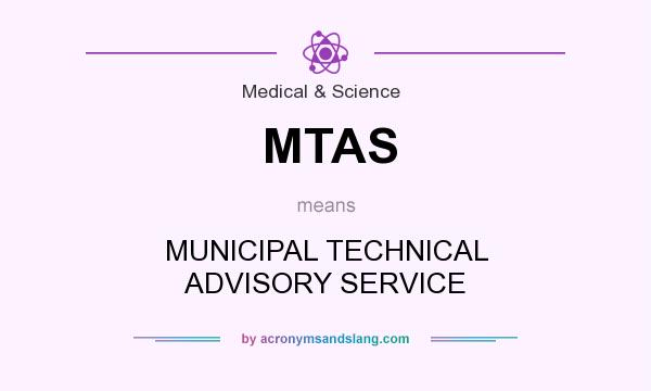 What does MTAS mean? It stands for MUNICIPAL TECHNICAL ADVISORY SERVICE