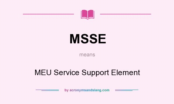What does MSSE mean? It stands for MEU Service Support Element