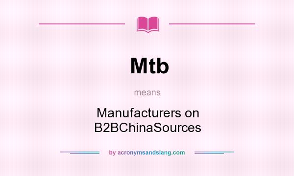What does Mtb mean? It stands for Manufacturers on B2BChinaSources
